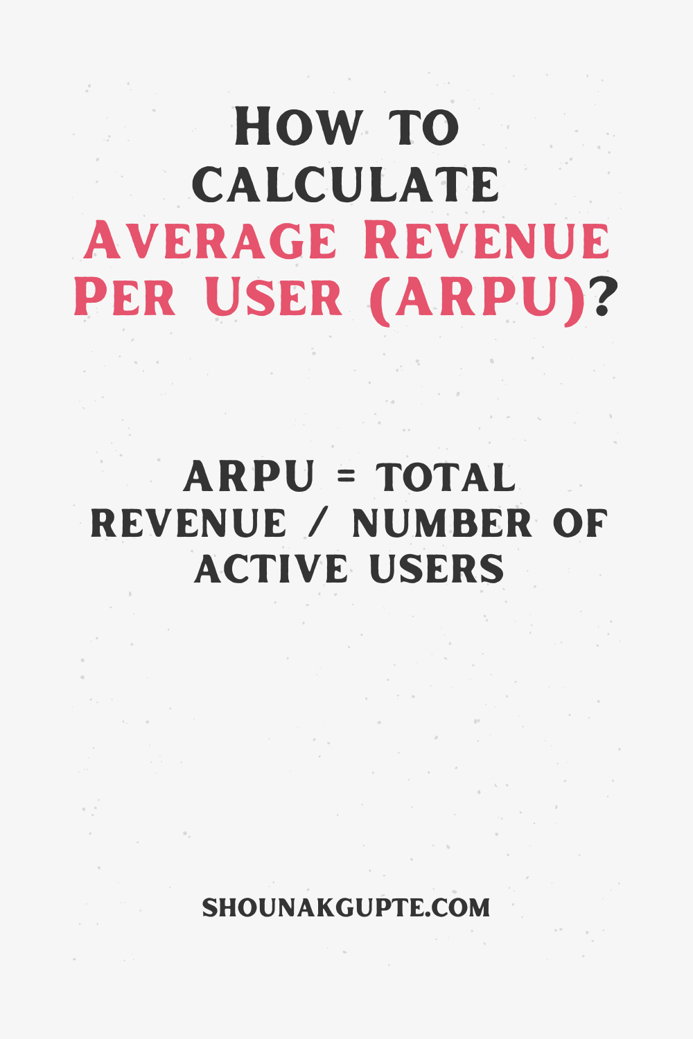 Average Revenue Per User (ARPU) Formula - How To Calculate Average Revenue Per User (ARPU)