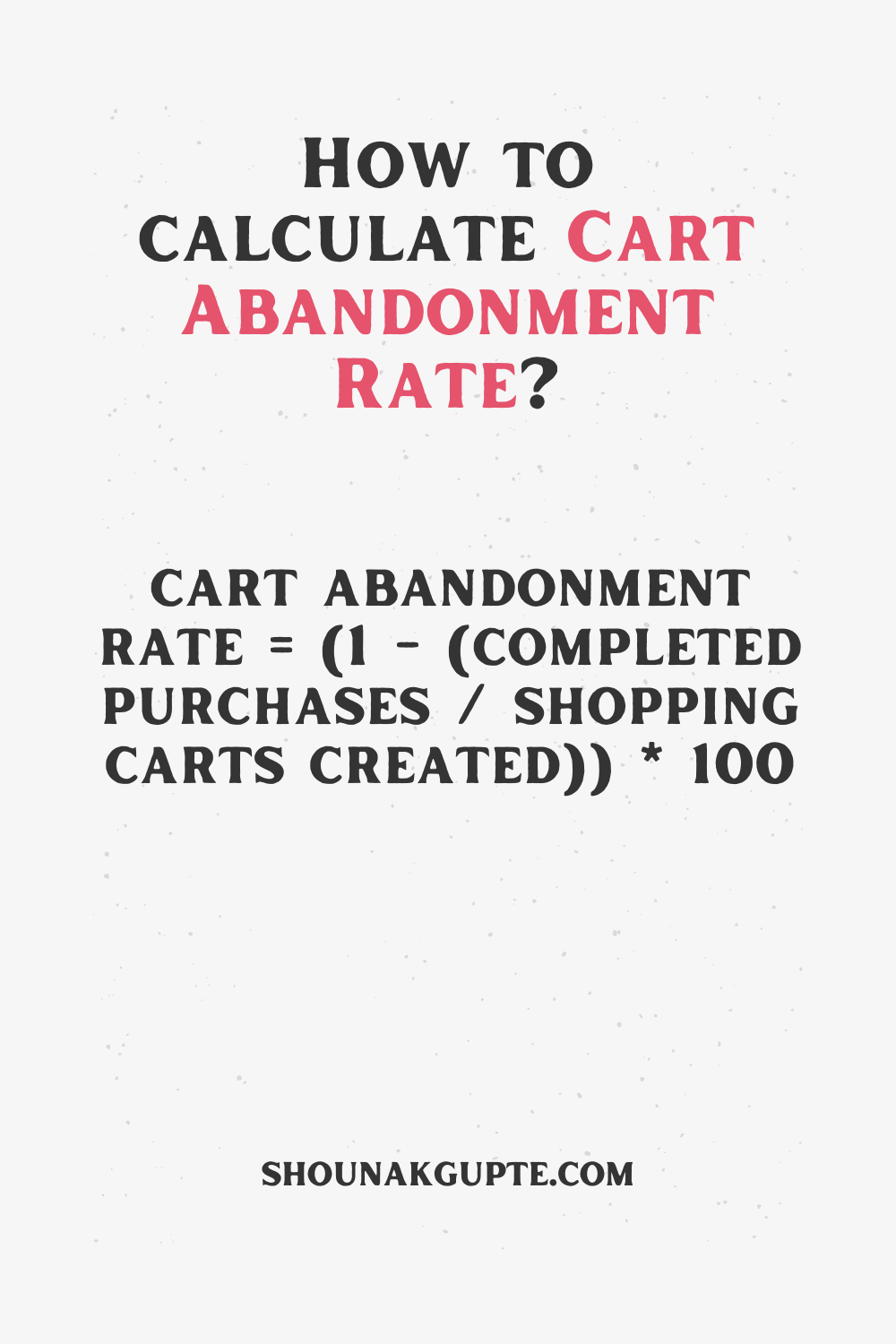 Cart Abandonment Rate Formula - How To Calculate Cart Abandonment Rate